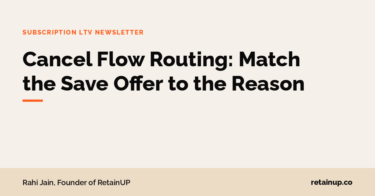 RetainUP newsletter cover: Cancel Flow Routing: Match the Save Offer to the Reason