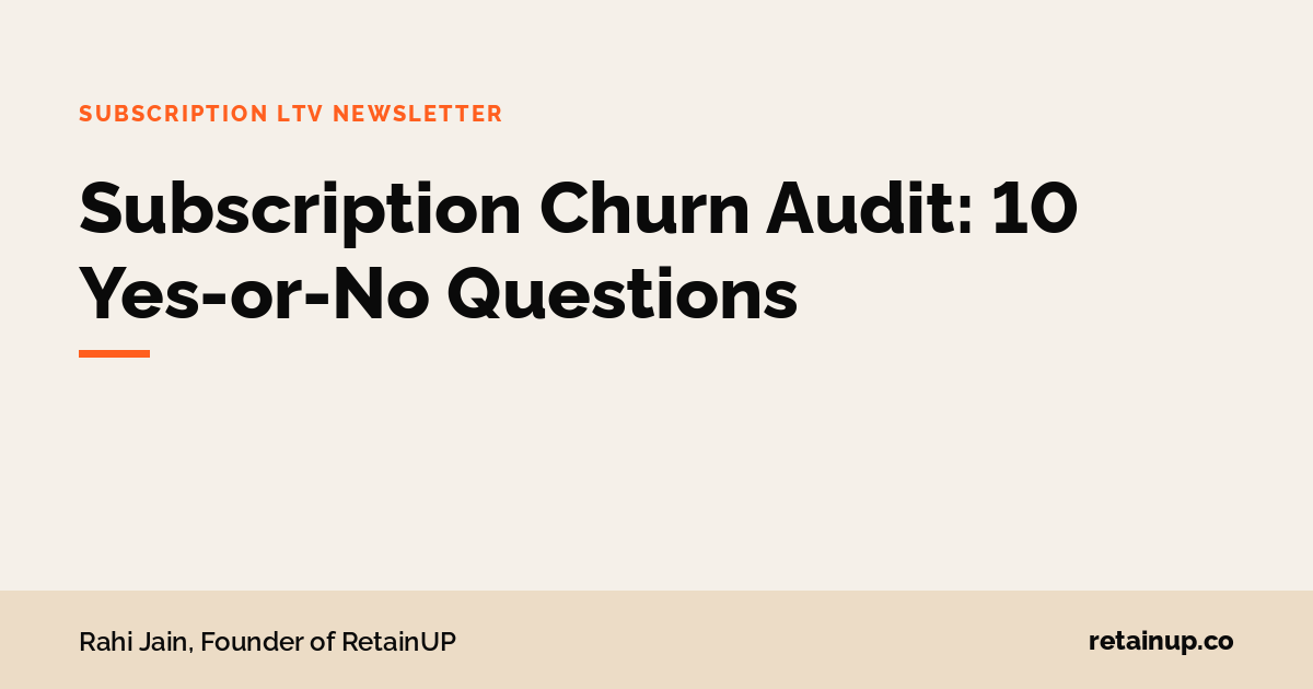 RetainUP newsletter cover: Subscription Churn Audit: 10 Yes-or-No Questions