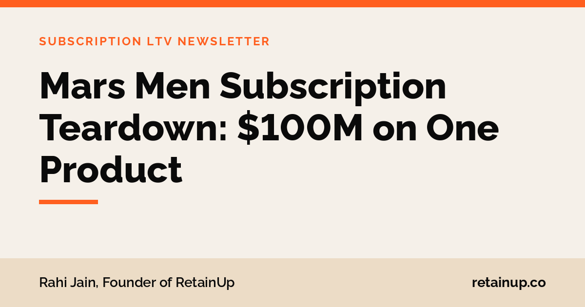 Mars Men Subscription Teardown: $100M on One Product