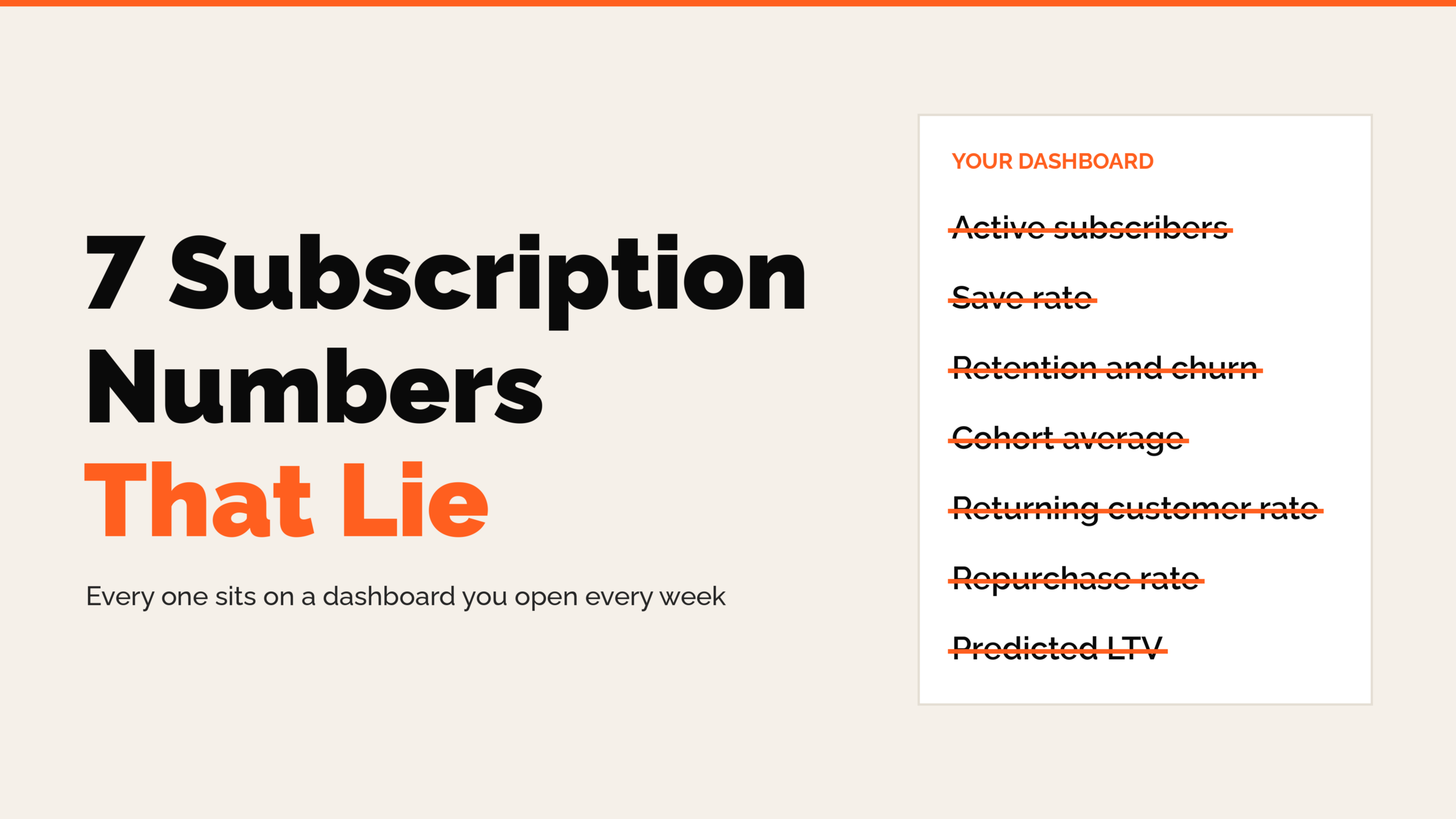 7 subscription numbers that lie: active subscribers, save rate, retention and churn, cohort average, returning customer rate, repurchase rate and predicted LTV, each struck through